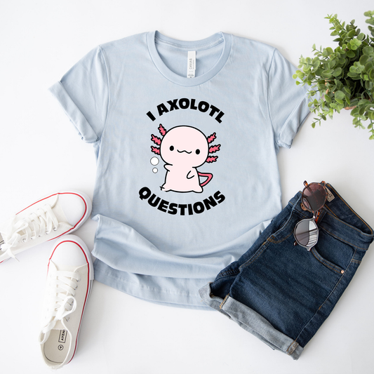 Cute I Axolotl Questions T-Shirt, Axolotl Graphic Tees, Funny Axolotl Tee, Axolotl lover Gift Unisex Shirt